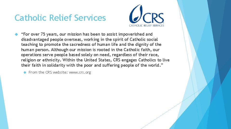 Catholic Relief Services “For over 75 years, our mission has been to assist impoverished