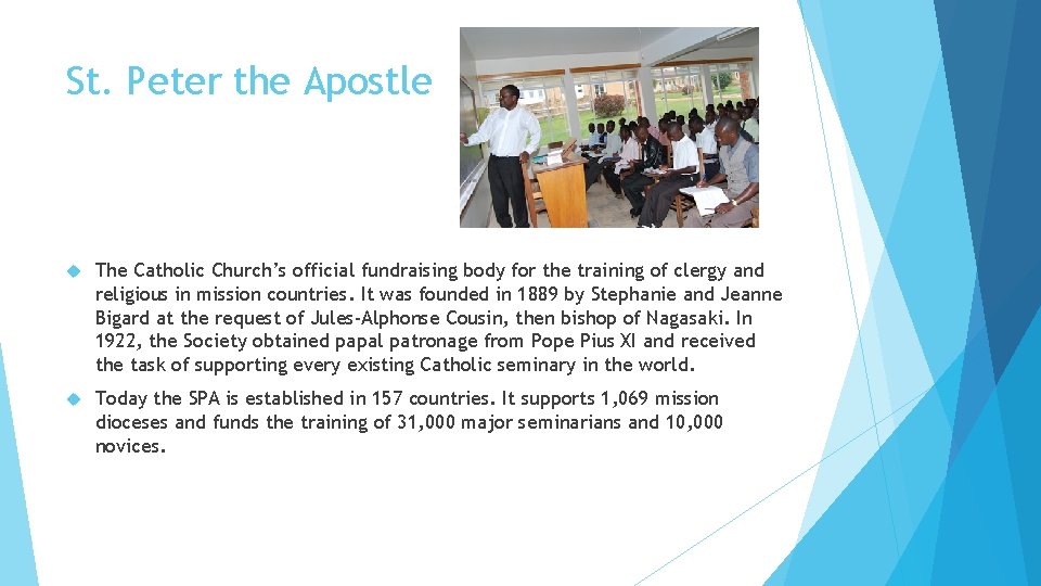 St. Peter the Apostle The Catholic Church’s official fundraising body for the training of