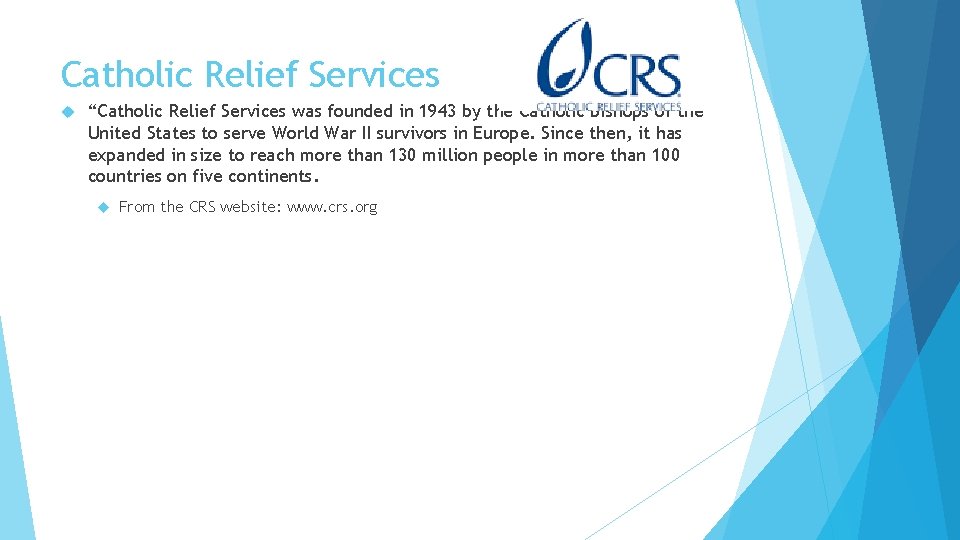 Catholic Relief Services “Catholic Relief Services was founded in 1943 by the Catholic Bishops