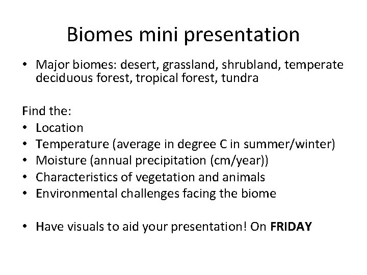 Biomes mini presentation • Major biomes: desert, grassland, shrubland, temperate deciduous forest, tropical forest,