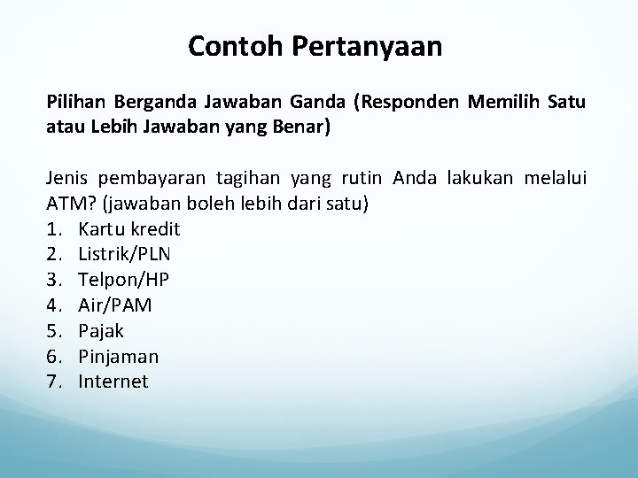 Contoh Pertanyaan Pilihan Berganda Jawaban Ganda (Responden Memilih Satu atau Lebih Jawaban yang Benar)