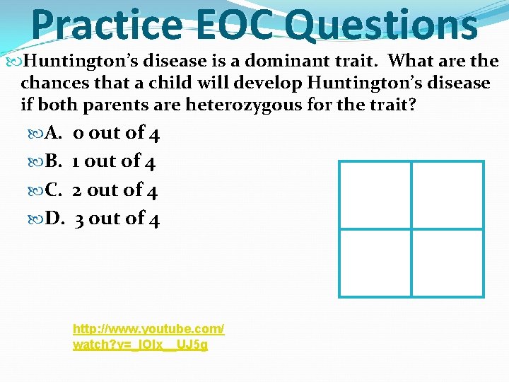 Practice EOC Questions Huntington’s disease is a dominant trait. What are the chances that