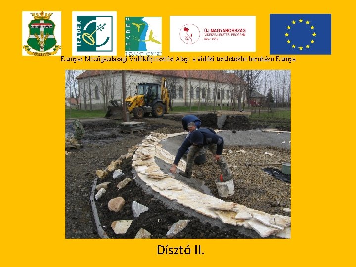 Európai Mezőgazdasági Vidékfejlesztési Alap: a vidéki területekbe beruházó Európa Dísztó II. 