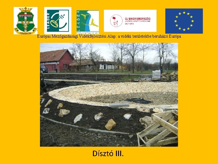 Európai Mezőgazdasági Vidékfejlesztési Alap: a vidéki területekbe beruházó Európa Dísztó III. 