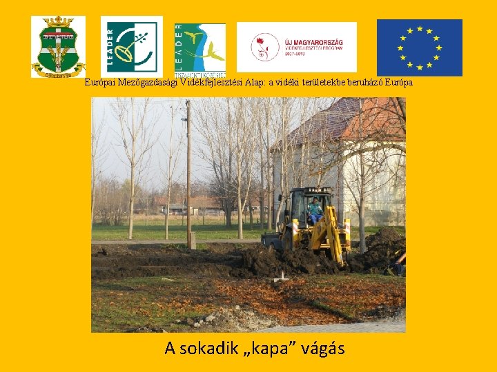 Európai Mezőgazdasági Vidékfejlesztési Alap: a vidéki területekbe beruházó Európa A sokadik „kapa” vágás 