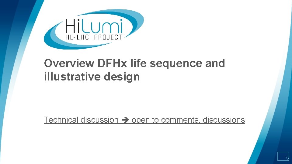 Overview DFHx life sequence and illustrative design Technical discussion open to comments, discussions 5