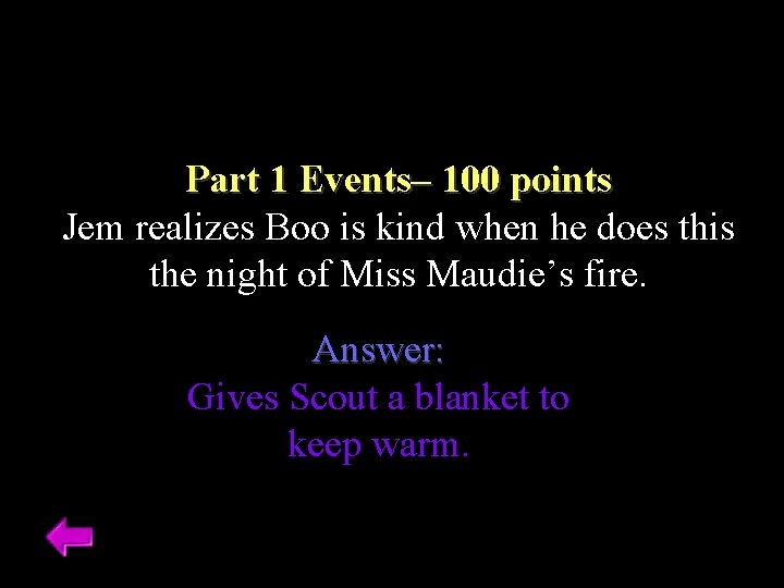 Part 1 Events– 100 points Jem realizes Boo is kind when he does this