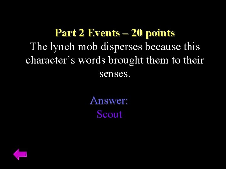 Part 2 Events – 20 points The lynch mob disperses because this character’s words