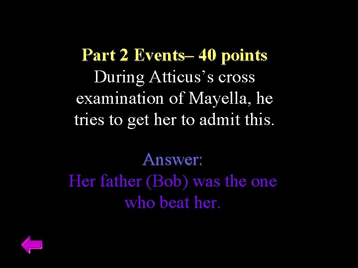 Part 2 Events– 40 points During Atticus’s cross examination of Mayella, he tries to