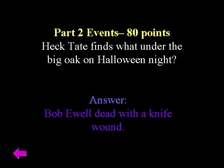 Part 2 Events– 80 points Heck Tate finds what under the big oak on