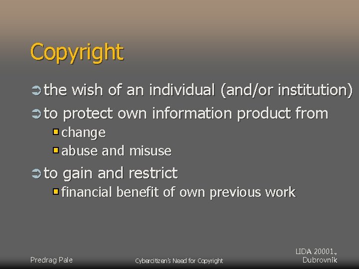 Copyright Ü the wish of an individual (and/or institution) Ü to protect own information