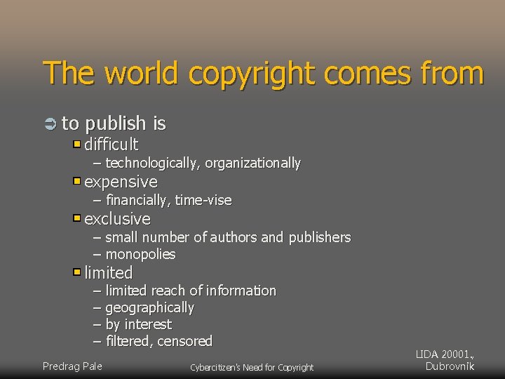 The world copyright comes from Ü to publish is difficult – technologically, organizationally expensive