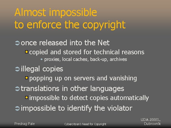 Almost impossible to enforce the copyright Ü once released into the Net copied and