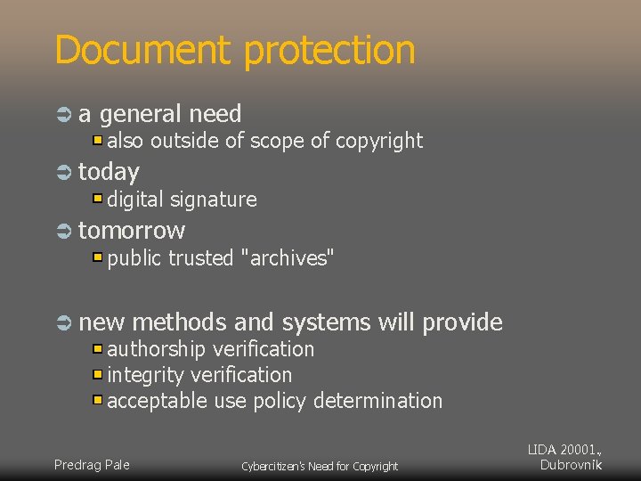 Document protection Üa general need also outside of scope of copyright Ü today digital