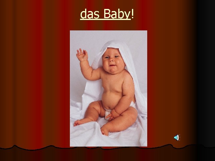 das Baby! 