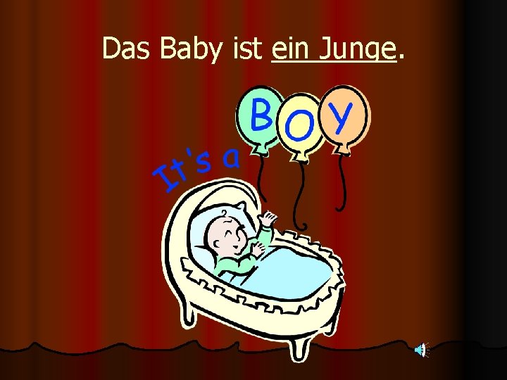 Das Baby ist ein Junge. 