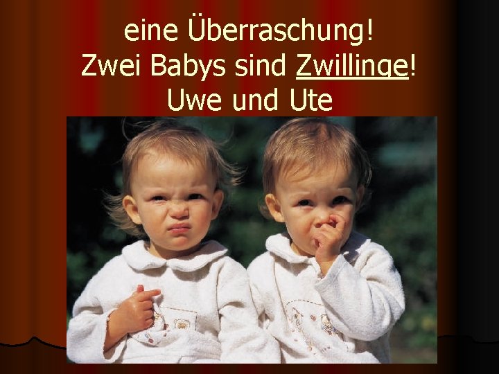 eine Überraschung! Zwei Babys sind Zwillinge! Uwe und Ute 