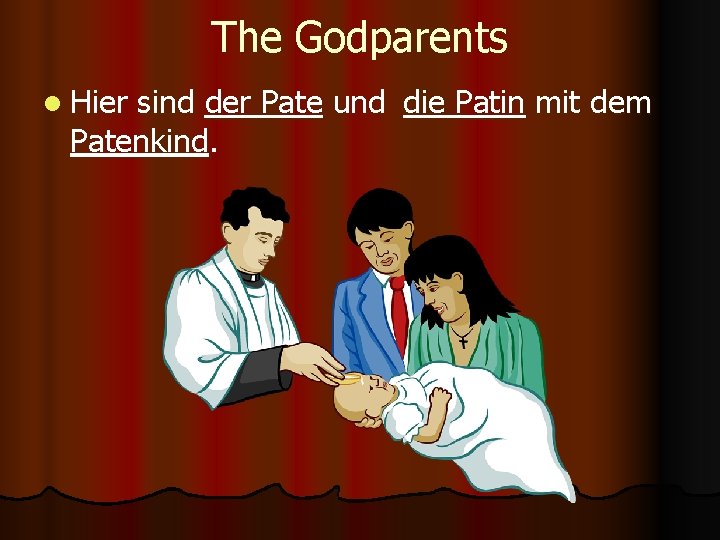 The Godparents l Hier sind der Pate und die Patin mit dem Patenkind. 