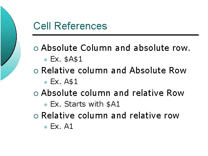 Cell References ¡ Absolute Column and absolute row. l ¡ Relative column and Absolute