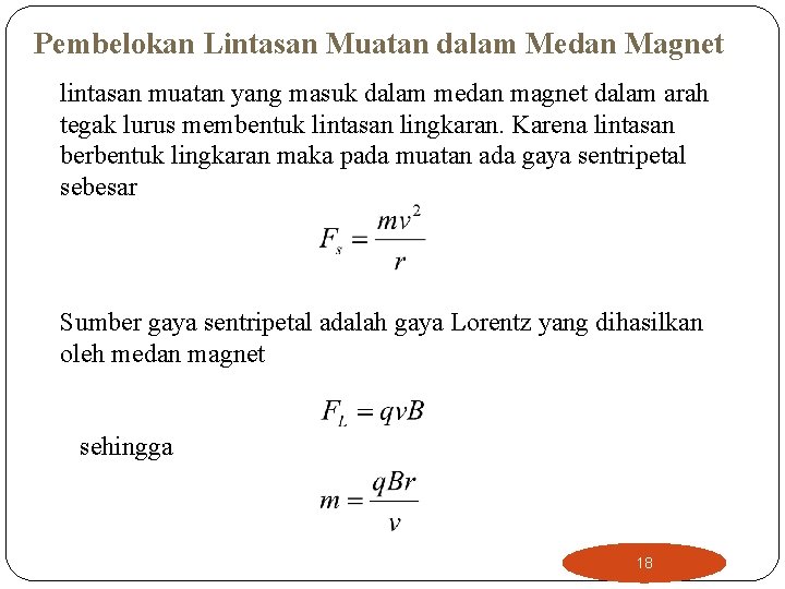 Pembelokan Lintasan Muatan dalam Medan Magnet lintasan muatan yang masuk dalam medan magnet dalam