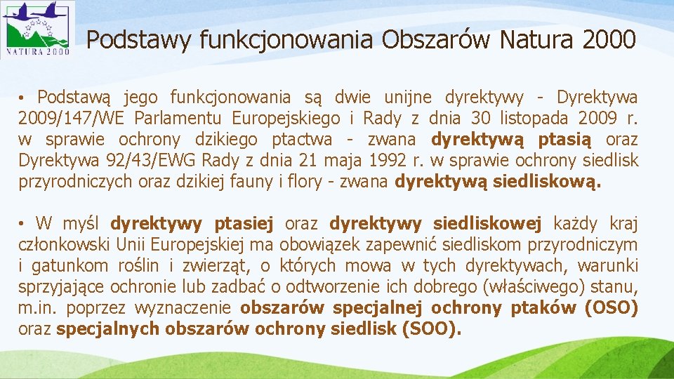 Podstawy funkcjonowania Obszarów Natura 2000 • Podstawą jego funkcjonowania są dwie unijne dyrektywy -