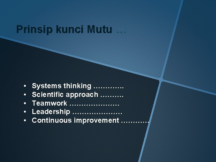 Prinsip kunci Mutu … • • • Systems thinking …………. Scientific approach ………. Teamwork