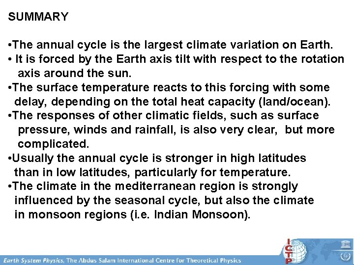 SUMMARY • The annual cycle is the largest climate variation on Earth. • It