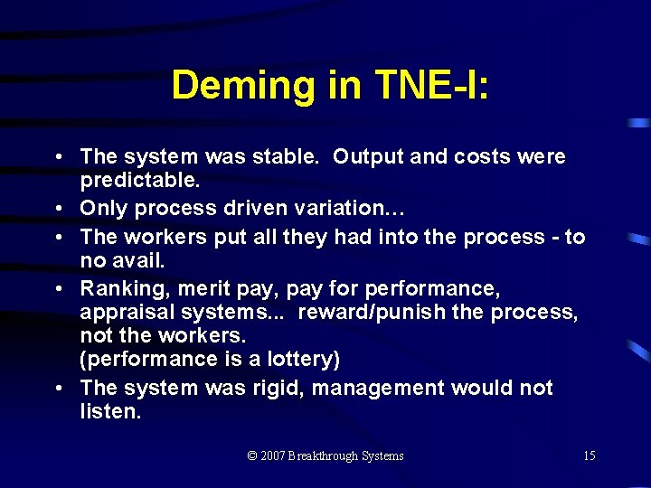 Deming in TNE-I: • The system was stable. Output and costs were predictable. •