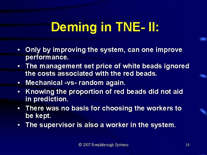Deming in TNE- II: • Only by improving the system, can one improve performance.