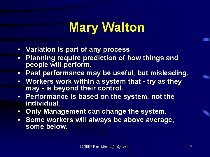 Mary Walton • Variation is part of any process • Planning require prediction of