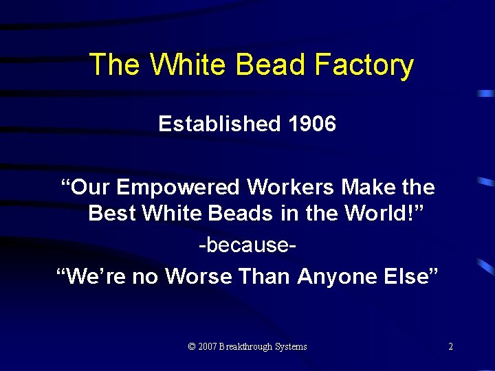 The White Bead Factory Established 1906 “Our Empowered Workers Make the Best White Beads