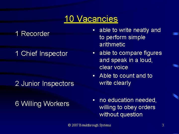 10 Vacancies 1 Recorder 1 Chief Inspector 2 Junior Inspectors 6 Willing Workers •