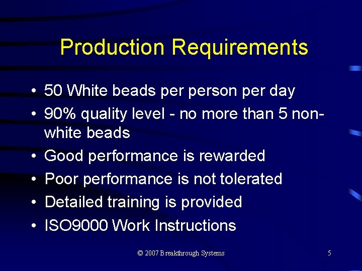 Production Requirements • 50 White beads person per day • 90% quality level -