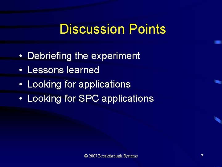 Discussion Points • • Debriefing the experiment Lessons learned Looking for applications Looking for