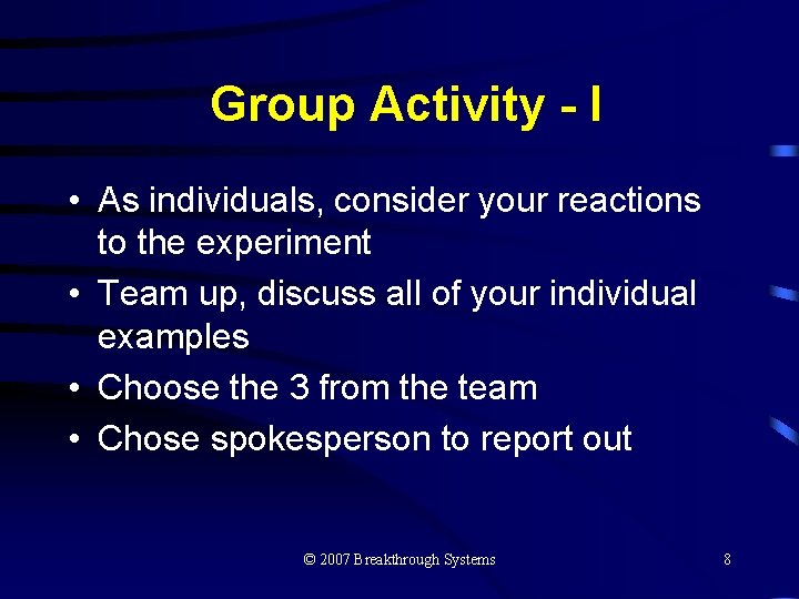 Group Activity - I • As individuals, consider your reactions to the experiment •