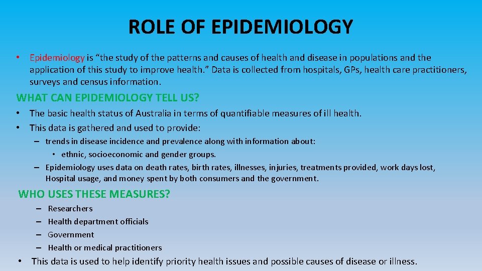 ROLE OF EPIDEMIOLOGY • Epidemiology is “the study of the patterns and causes of