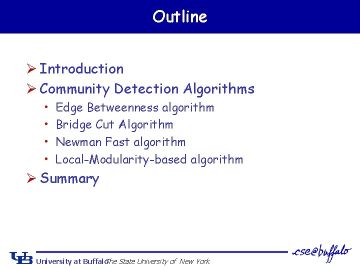 Outline Ø Introduction Ø Community Detection Algorithms • • Edge Betweenness algorithm Bridge Cut