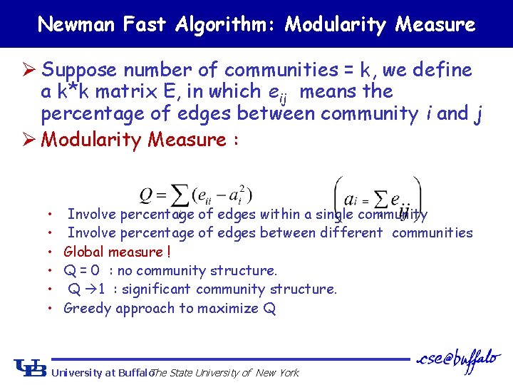 Newman Fast Algorithm: Modularity Measure Ø Suppose number of communities = k, we define