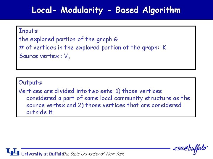 Local- Modularity - Based Algorithm Inputs: the explored portion of the graph G #