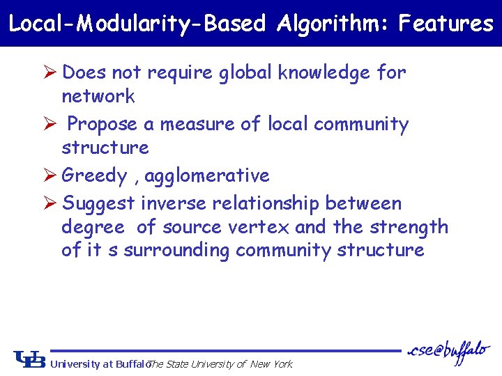 Local-Modularity-Based Algorithm: Features Ø Does not require global knowledge for network Ø Propose a