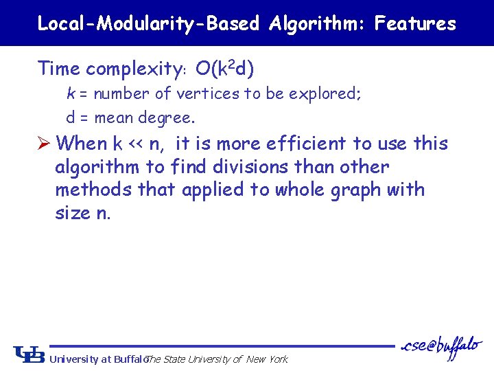 Local-Modularity-Based Algorithm: Features Time complexity: O(k 2 d) k = number of vertices to
