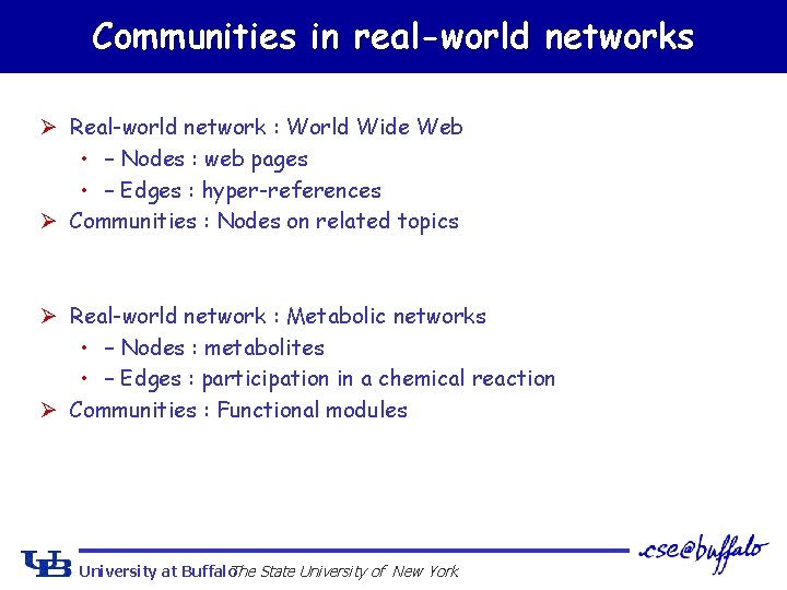 Communities in real-world networks Ø Real-world network : World Wide Web • – Nodes