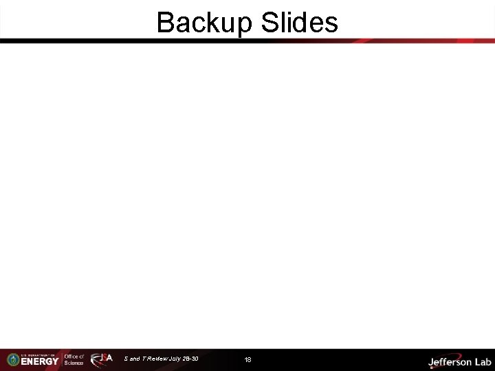 Backup Slides S and T Review July 28 -30 18 