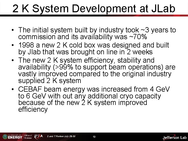 2 K System Development at JLab • The initial system built by industry took