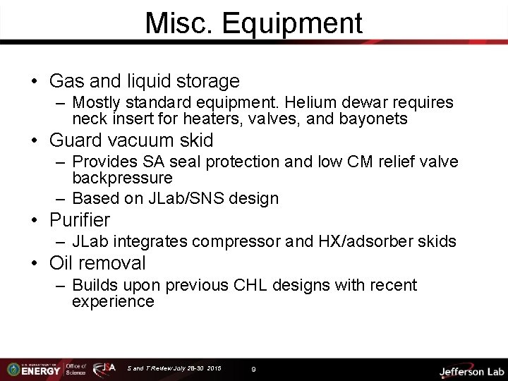 Misc. Equipment • Gas and liquid storage – Mostly standard equipment. Helium dewar requires