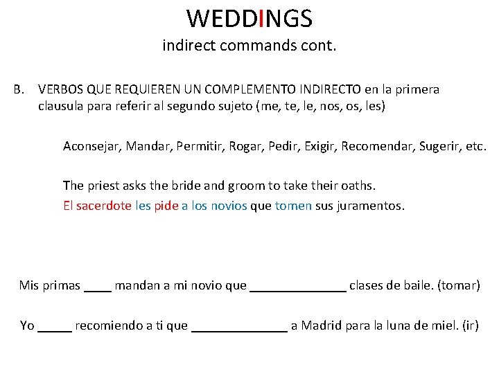 WEDDINGS indirect commands cont. B. VERBOS QUE REQUIEREN UN COMPLEMENTO INDIRECTO en la primera