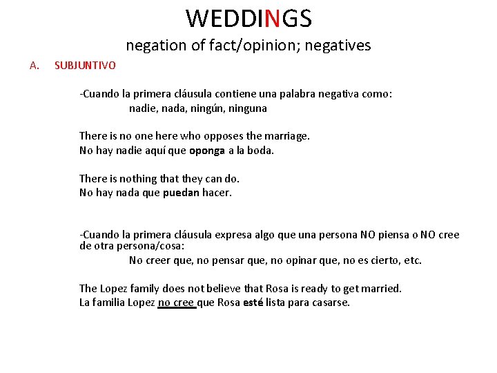 WEDDINGS negation of fact/opinion; negatives A. SUBJUNTIVO -Cuando la primera cláusula contiene una palabra