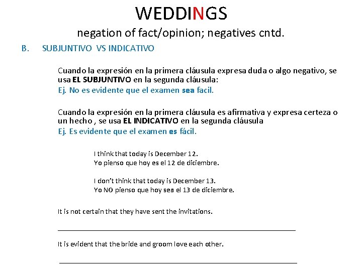 WEDDINGS negation of fact/opinion; negatives cntd. B. SUBJUNTIVO VS INDICATIVO Cuando la expresión en