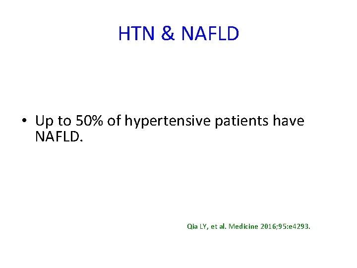 HTN & NAFLD • Up to 50% of hypertensive patients have NAFLD. Qia LY,