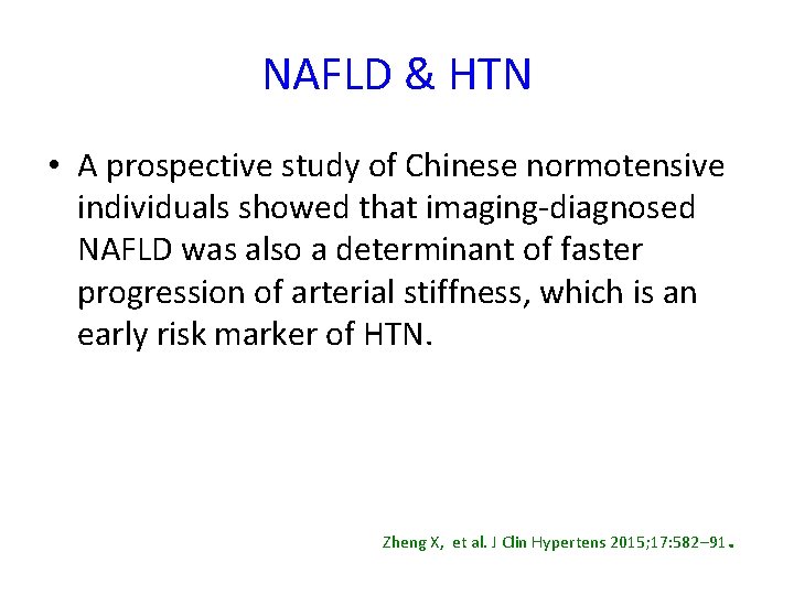 NAFLD & HTN • A prospective study of Chinese normotensive individuals showed that imaging-diagnosed